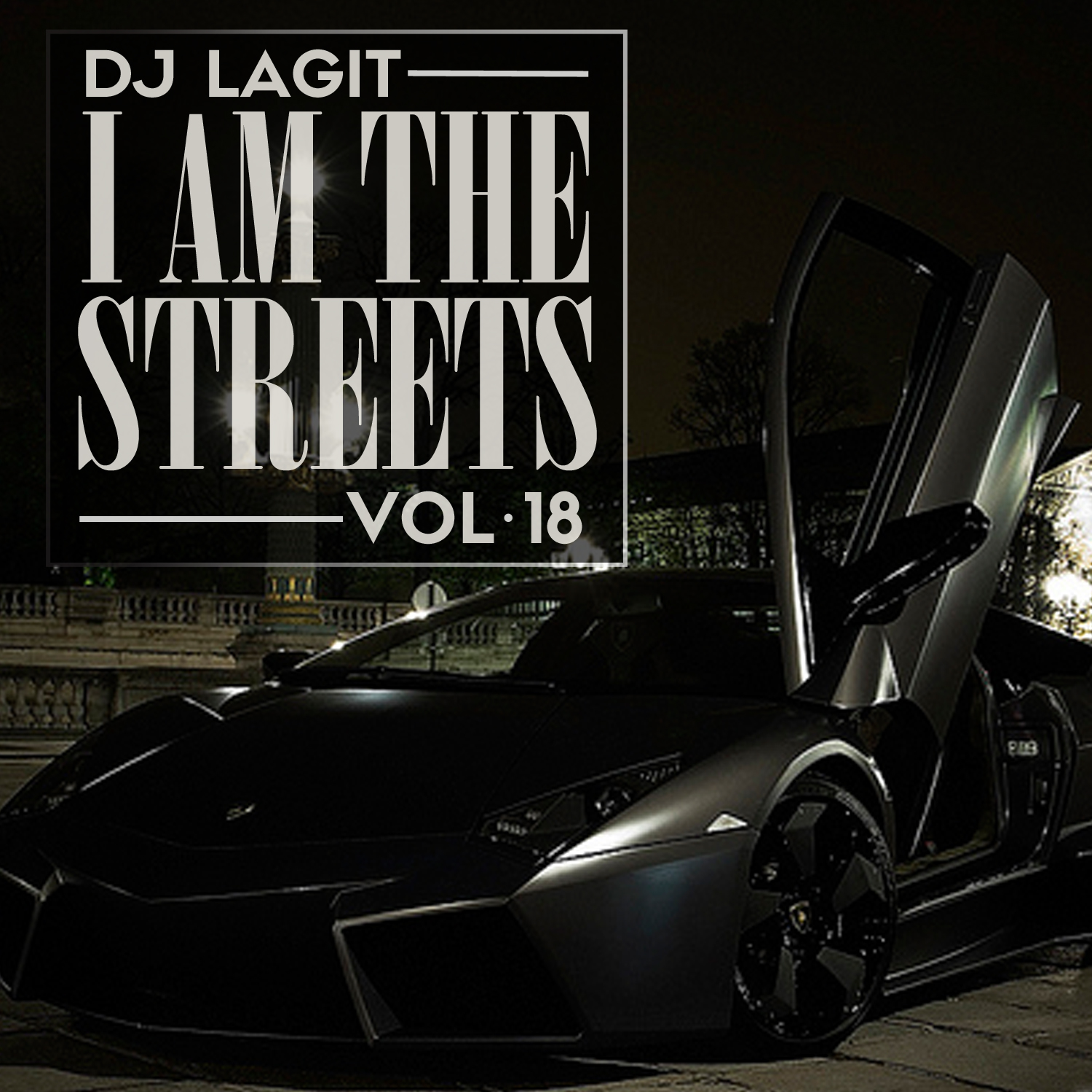 I AM the Streets Vol. 18 | DJ Lagit