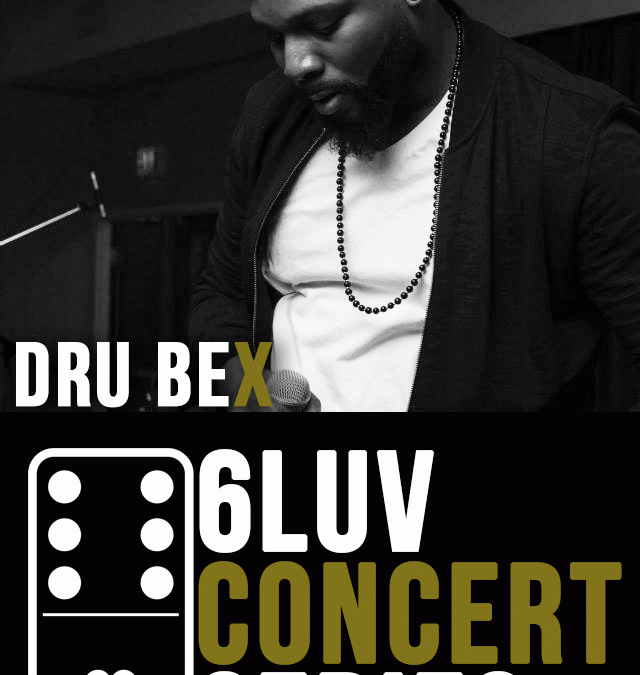 Dru Bex Hits the road with the “6 Luv” Tour